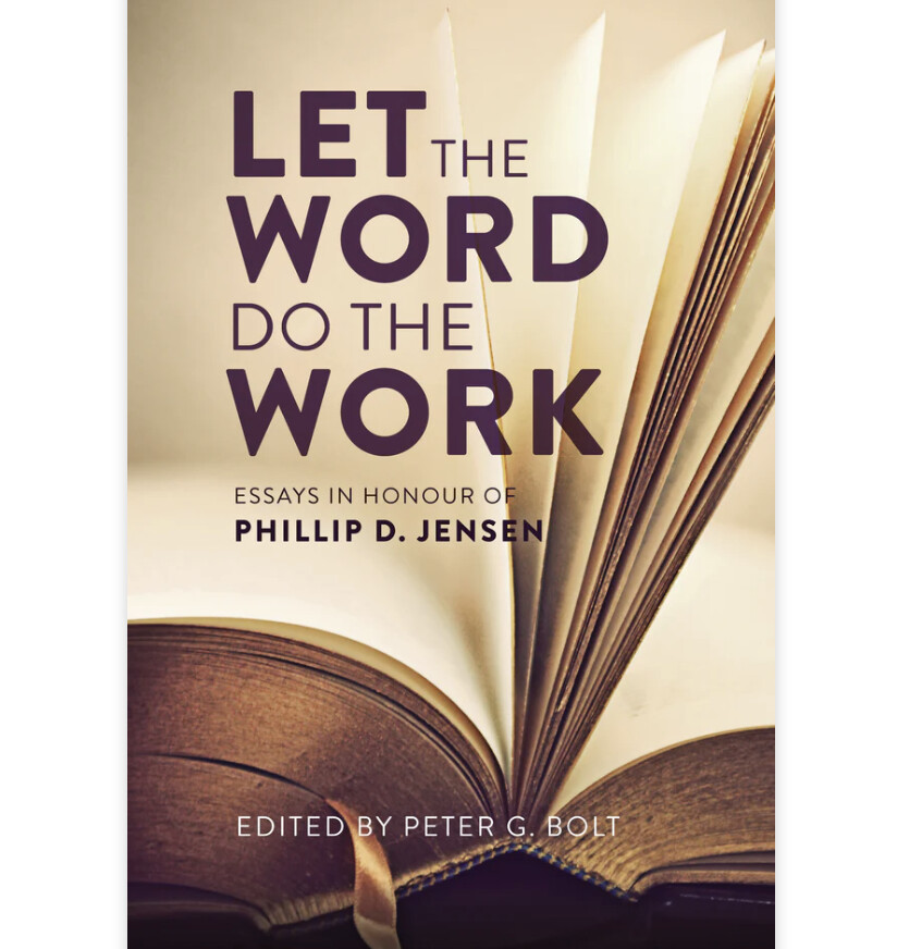 Let the word do the work : essays in honour of Phillip D. Jensen