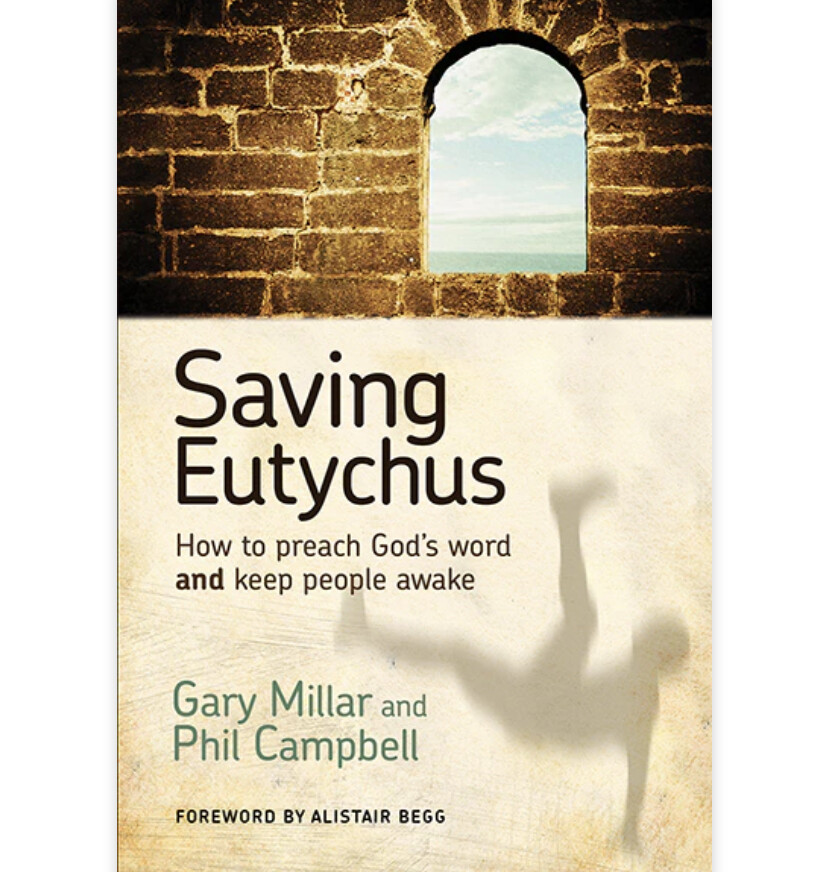 Saving Eutychus: How to Preach God&#39;s Word and Keep People Awake