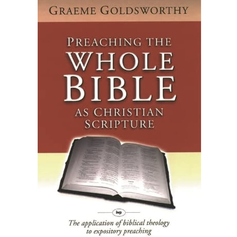 Preaching the Whole Bible as Christian Scripture: The Application of Biblical Theology to Expository Preaching