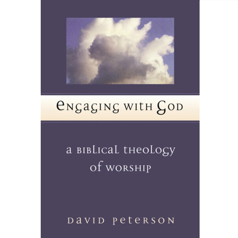 Engaging With God: A Biblical Theology of Worship