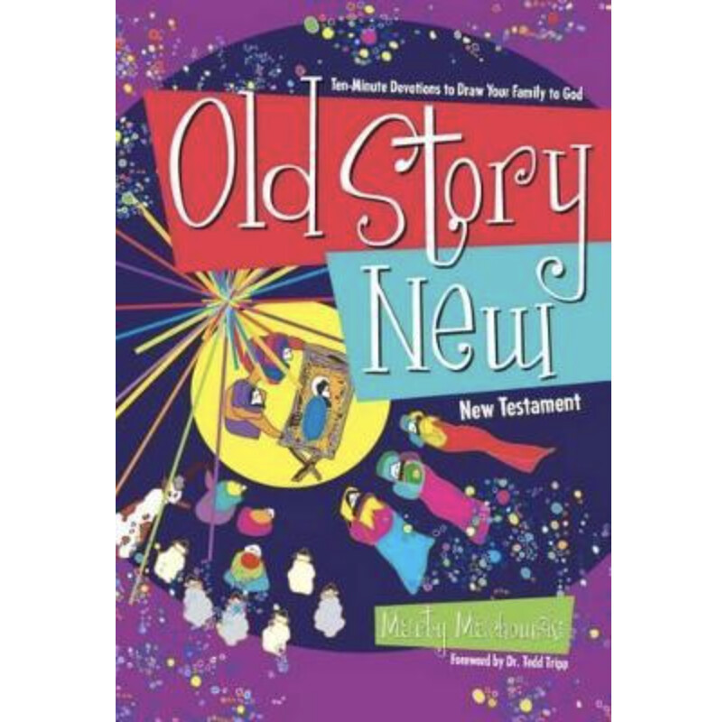 Old Story New: Ten-Minute Devotions to Draw Your Family to God