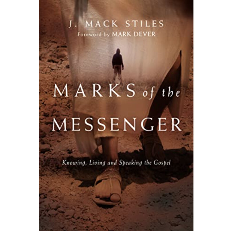 Marks of the Messenger: Knowing, Living and Speaking the Gospel