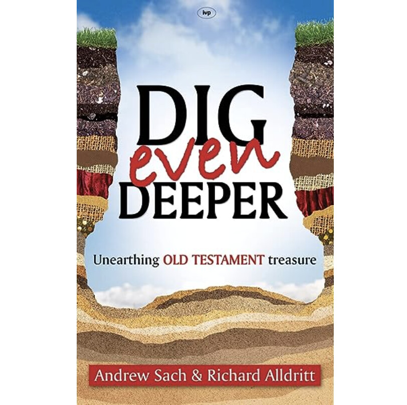 Dig Even Deeper: Unearthing Old Testament Treasure