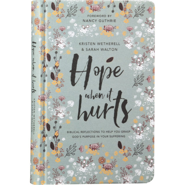 Hope When It Hurts: Biblical Reflections to Help You Grasp God&#39;s Purpose in Your Suffering