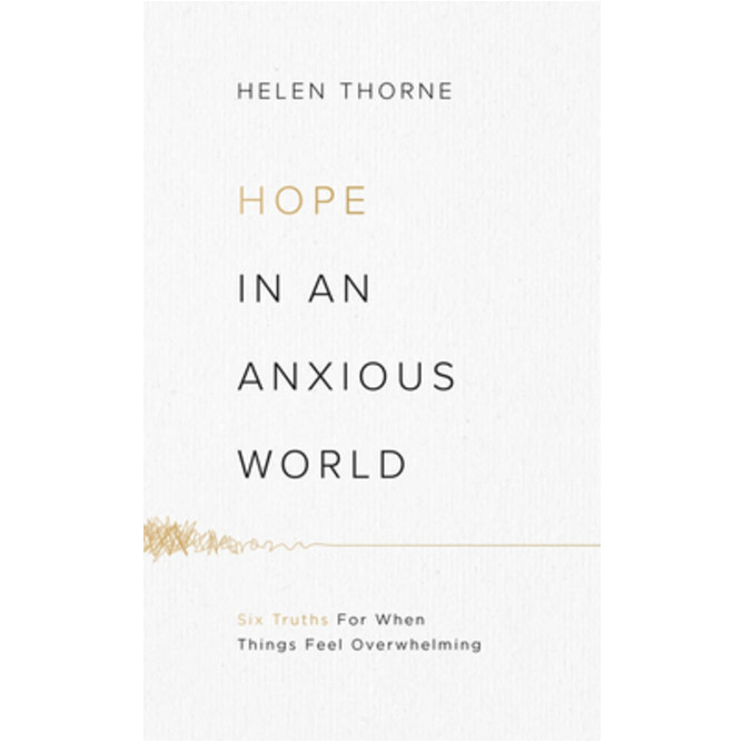 Hope in an Anxious World: 6 Truths for When Things Feel Overwhelming