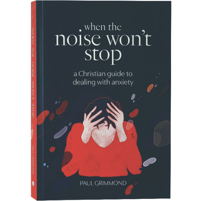 When the Noise Won&#39;t Stop: A Christian Guide to Dealing With Anxiety