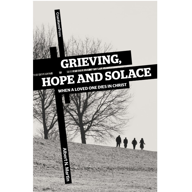 Grieving, Hope and Solace: When a Loved One Dies in Christ