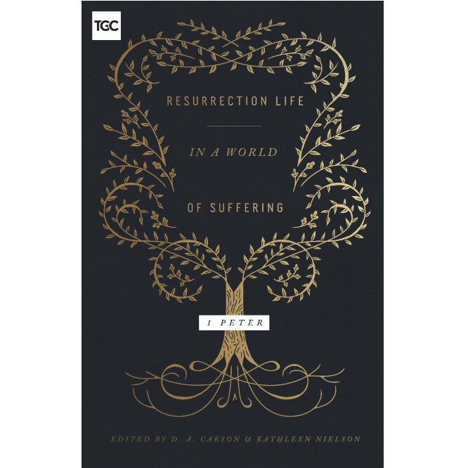 Resurrection Life in a World of Suffering: 1 Peter