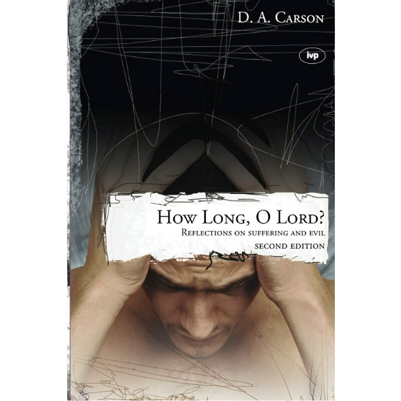 How Long, O Lord?: Reflections on Suffering and Evil