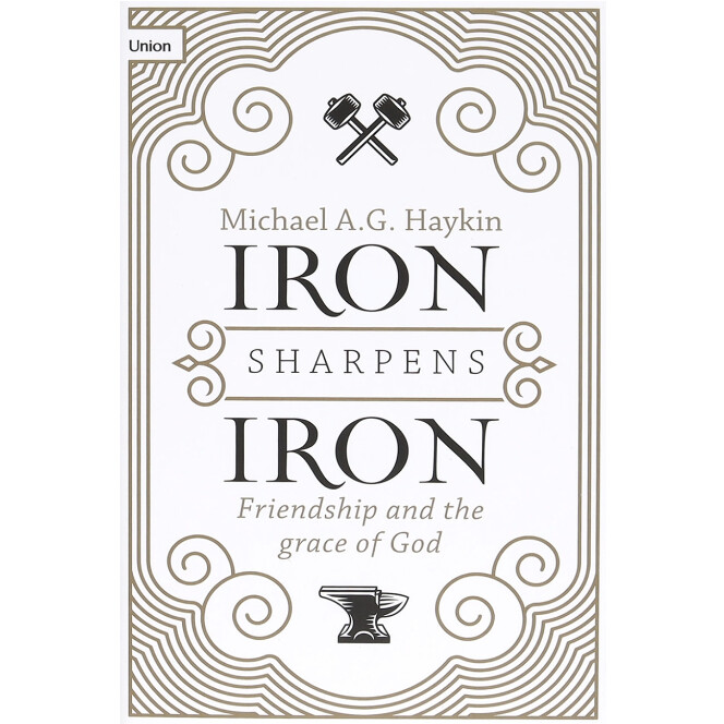 Iron Sharpens Iron: Friendship and the Grace of God