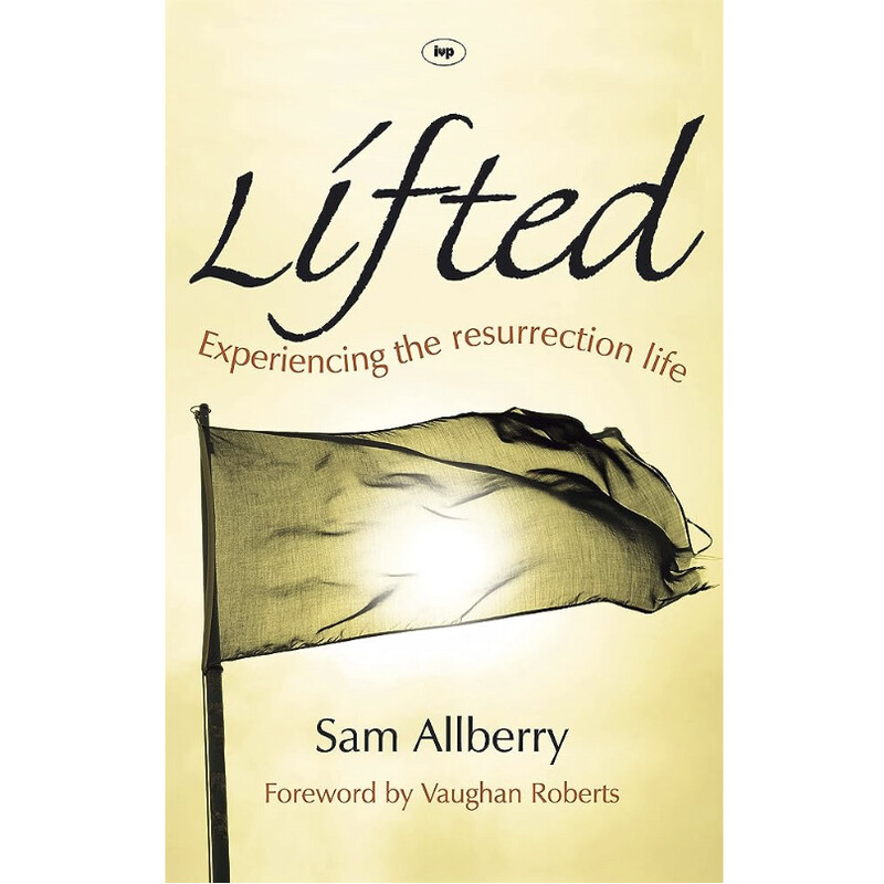 Lifted: Experiencing The Resurrection Life
