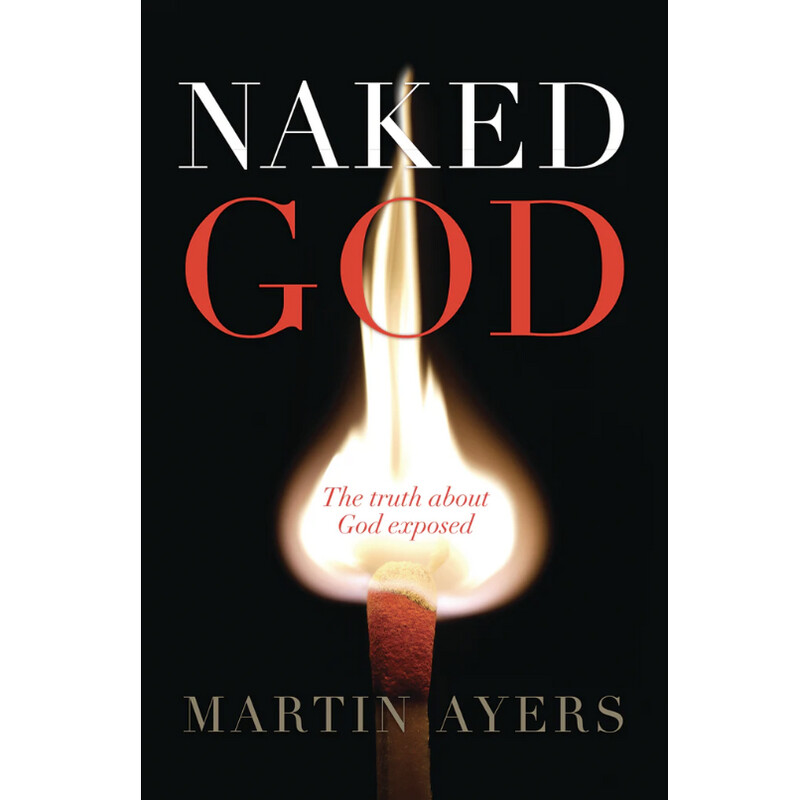Naked God: The Truth About God Exposed