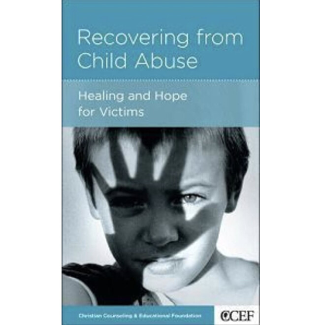 Recovering from Child Abuse: Healing and Hope for Victims (NGP: Trauma and Abuse)