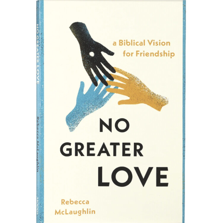 No Greater Love: A Biblical Vision for Friendship