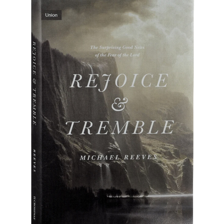 Rejoice and Tremble: The Surprising Good News of the Fear of the Lord
