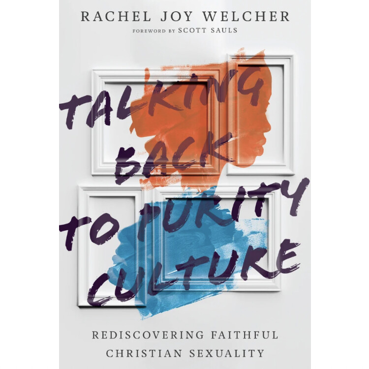 Talking Back to Purity Culture: Rediscovering Faithful Christian Sexuality