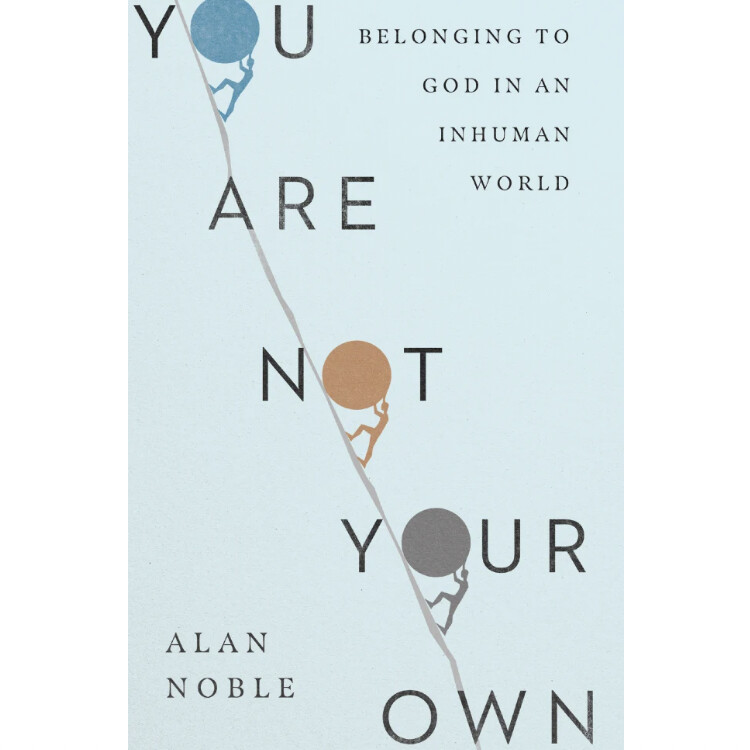 You Are Not Your Own: Belonging to God in An Inhuman World