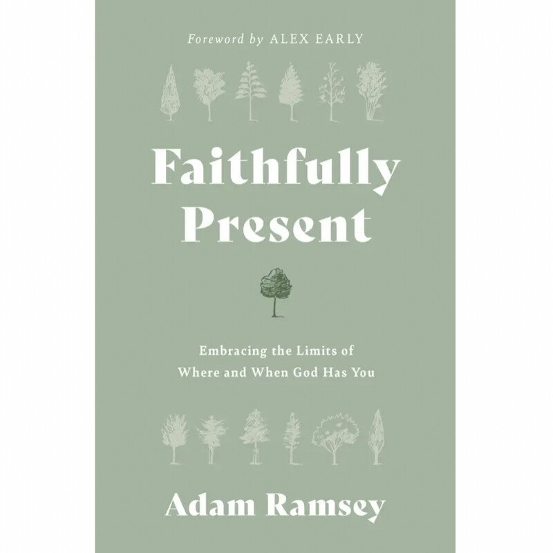 Faithfully Present: Embracing the Limits of Where and When God Has You
