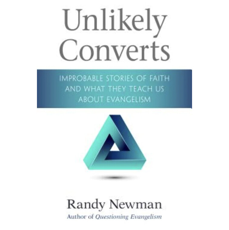 Unlikely Converts: Improbable Stories of Faith and What They Teach Us About Evangelism
