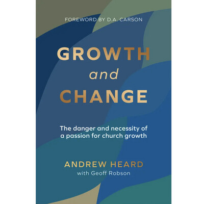 Growth and Change: The Danger and Necessity of a Passion For Church Growth