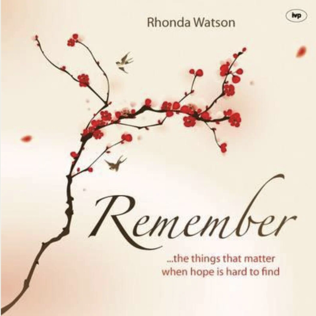 Remember: The Things That Matter When Hope Is Hard to Find