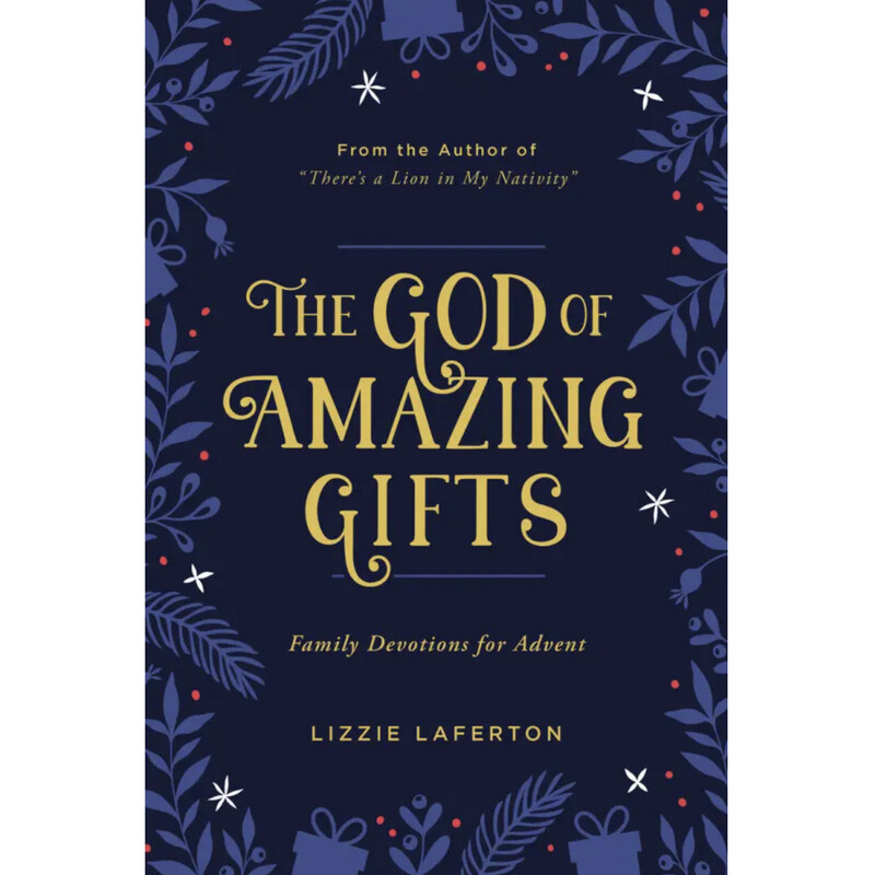 The God of Amazing Gifts: Family Devotions for Advent