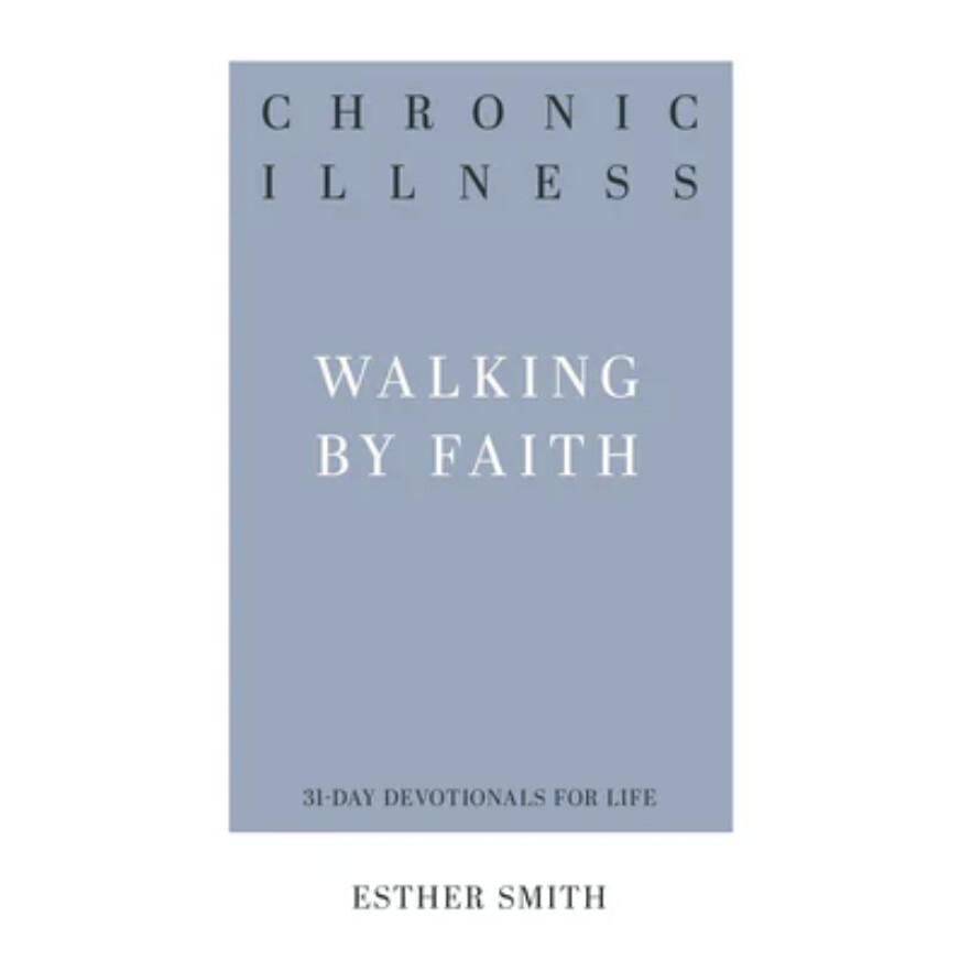 Chronic Illness: Walking by Faith