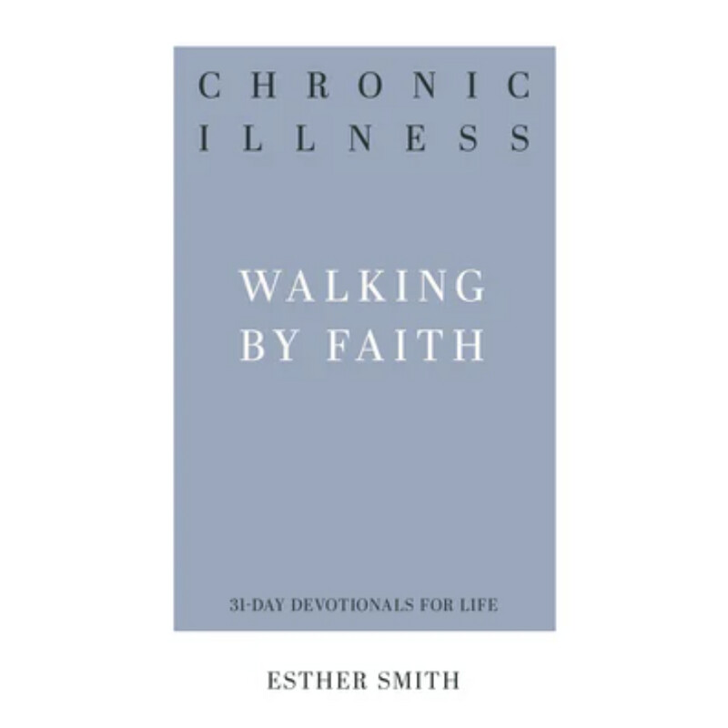 Chronic Illness: Walking by Faith