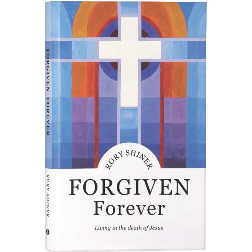 Forgiven Forever: Living in the Death of Jesus