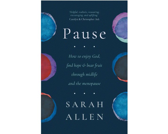 Pause: How to enjoy God, find hope and bear fruit through midlife and the menopause