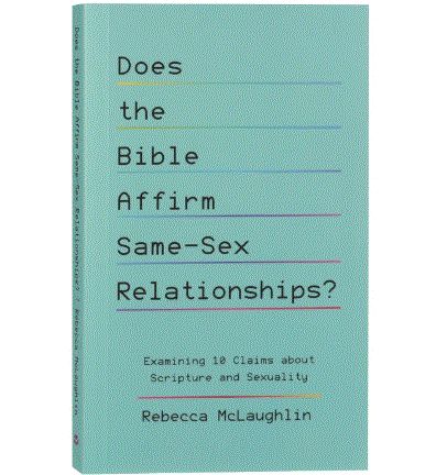 Does the Bible Affirm Same-Sex Relationships? Examining 10 Claims about Scripture and Sexuality