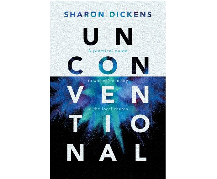 Unconventional: A Practical Guide to Women&#39;s Ministry in the Local Church
