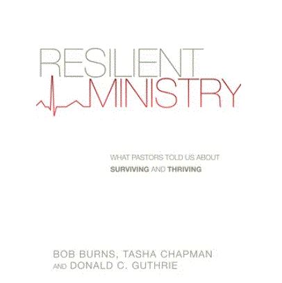 Resilient Ministry: What Pastors Told Us About Surviving and Thriving
