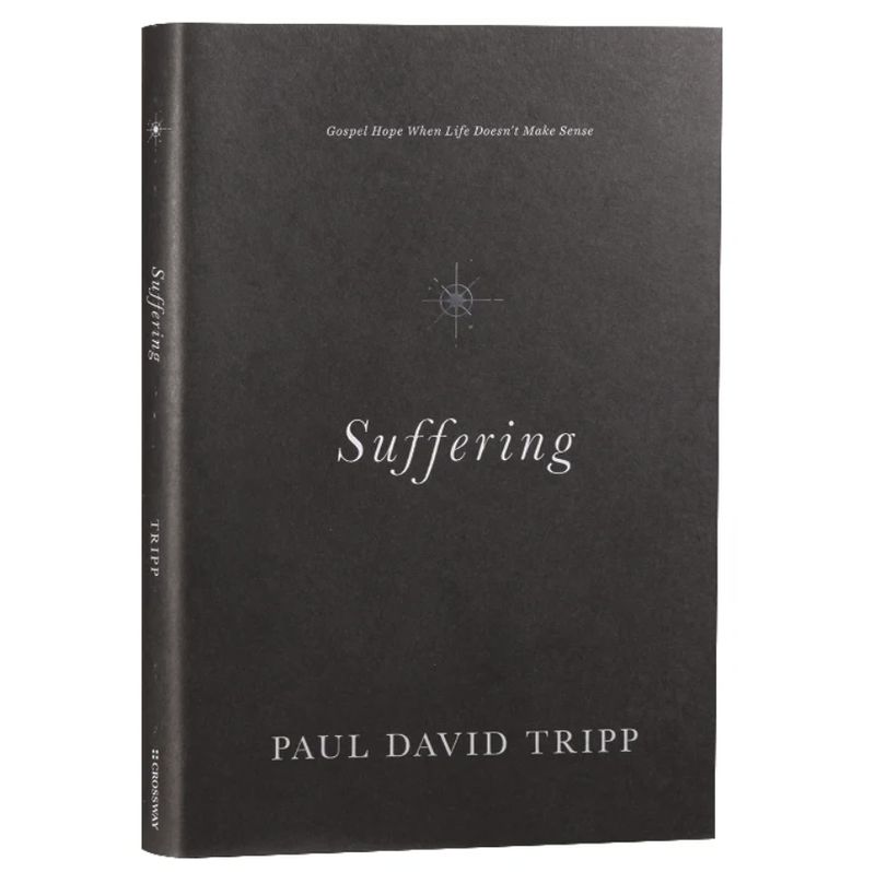 Suffering: Gospel Hope When Life Doesn&#39;t Make Sense