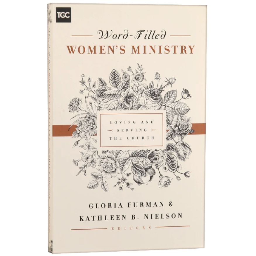 Word-Filled Women&#39;s Ministry: Loving and Serving the Church
