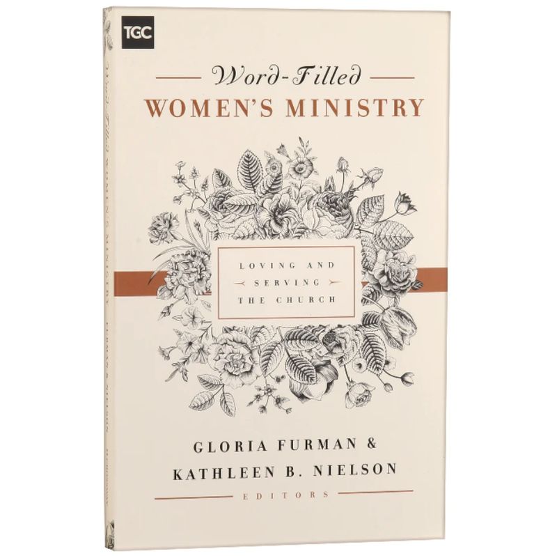 Word-Filled Women&#39;s Ministry: Loving and Serving the Church