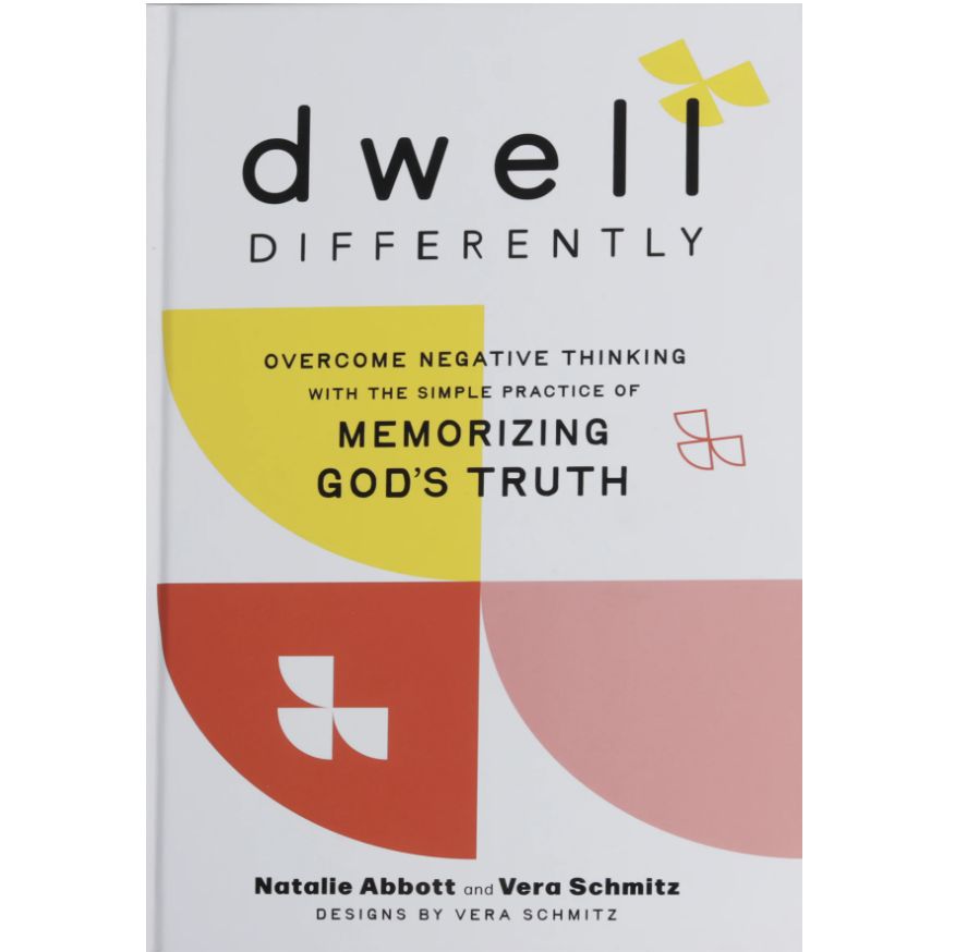 Dwell Differently: Overcome Negative Thinking with the Simple Practice of Memorizing God&#39;s Truth