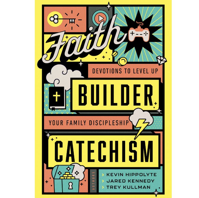 Faith Builder Catechism: Devotions to Level Up Your Family Discipleship