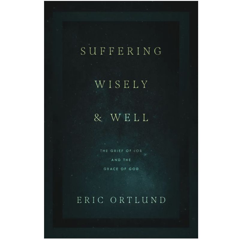 Suffering Wisely and Well: The Grief of Job and the Grace of God