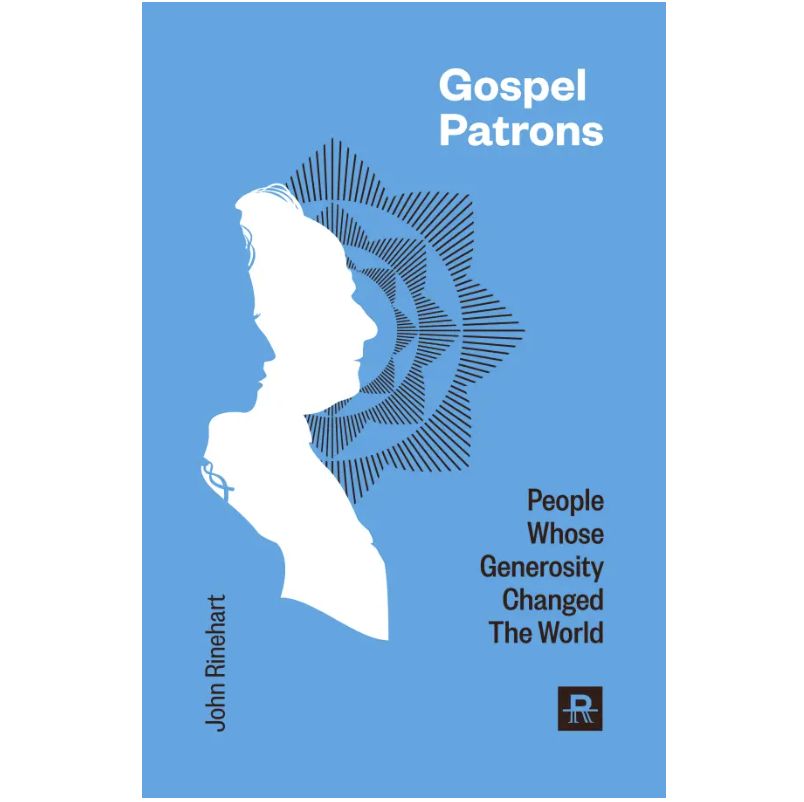 Gospel Patrons: People Whose Generosity Changed the World