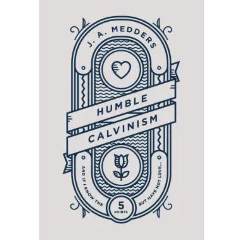 Humble Calvinism: And If I Know the Five Points, But Have Not Love ...