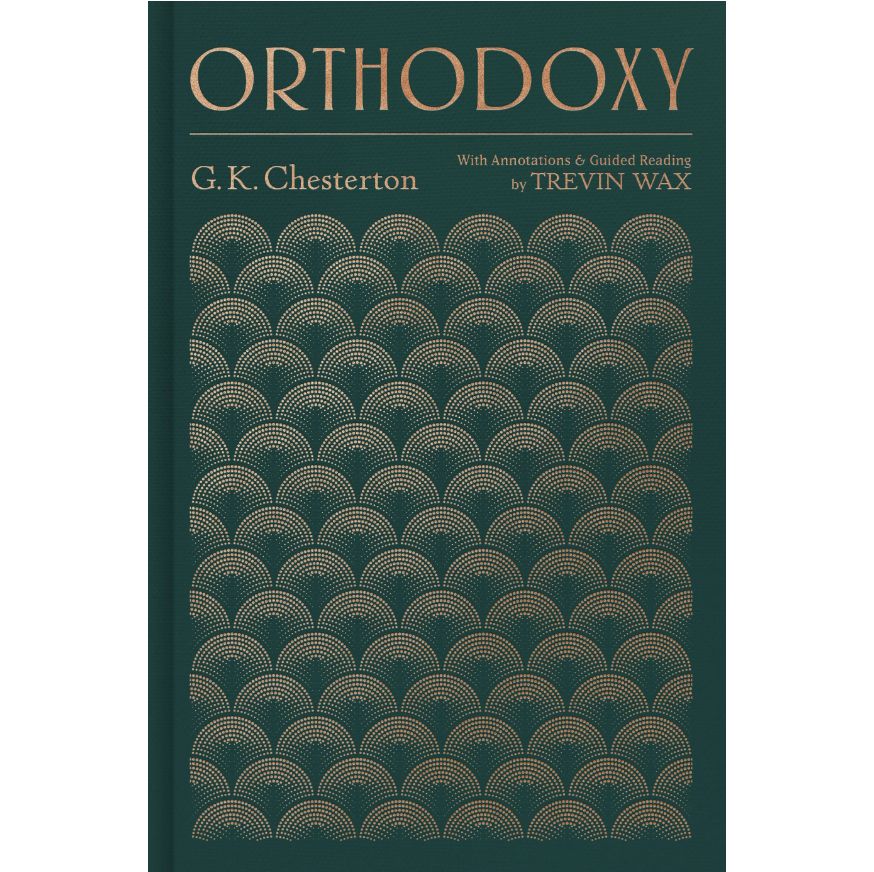 Orthodoxy: With Annotations and Guided Reading By Trevin Wax
