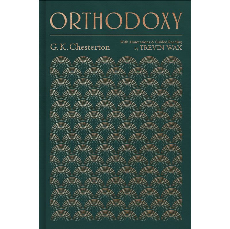 Orthodoxy: With Annotations and Guided Reading By Trevin Wax