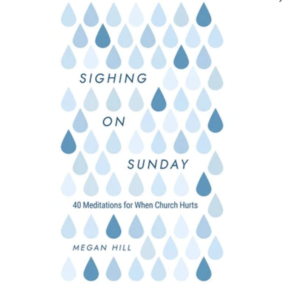 Sighing on Sunday: 40 Meditations for When Church Hurts
