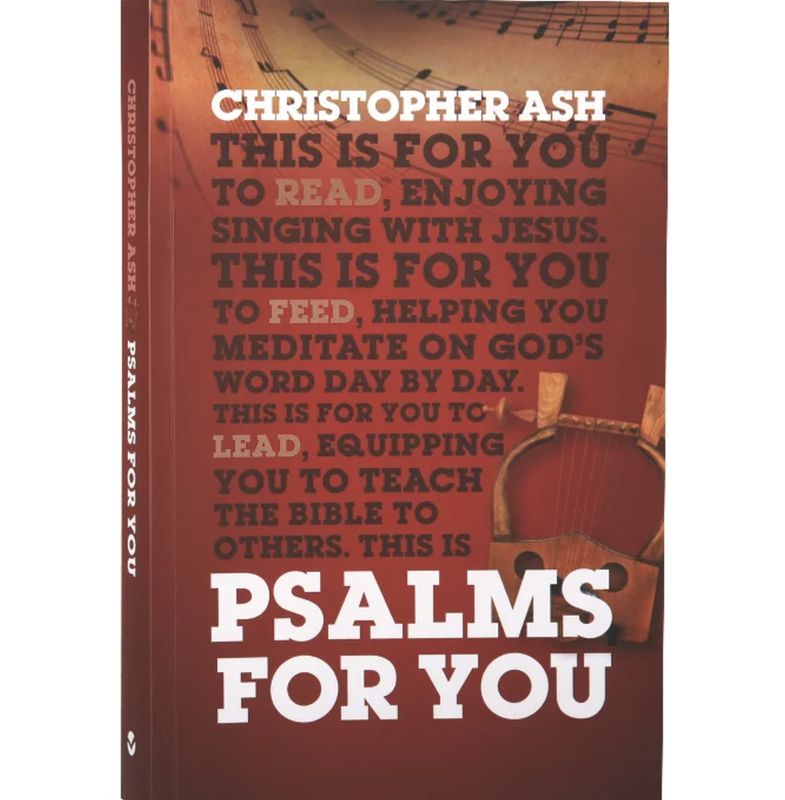 Psalms For You: How to Pray, How to Feel and How to Sing