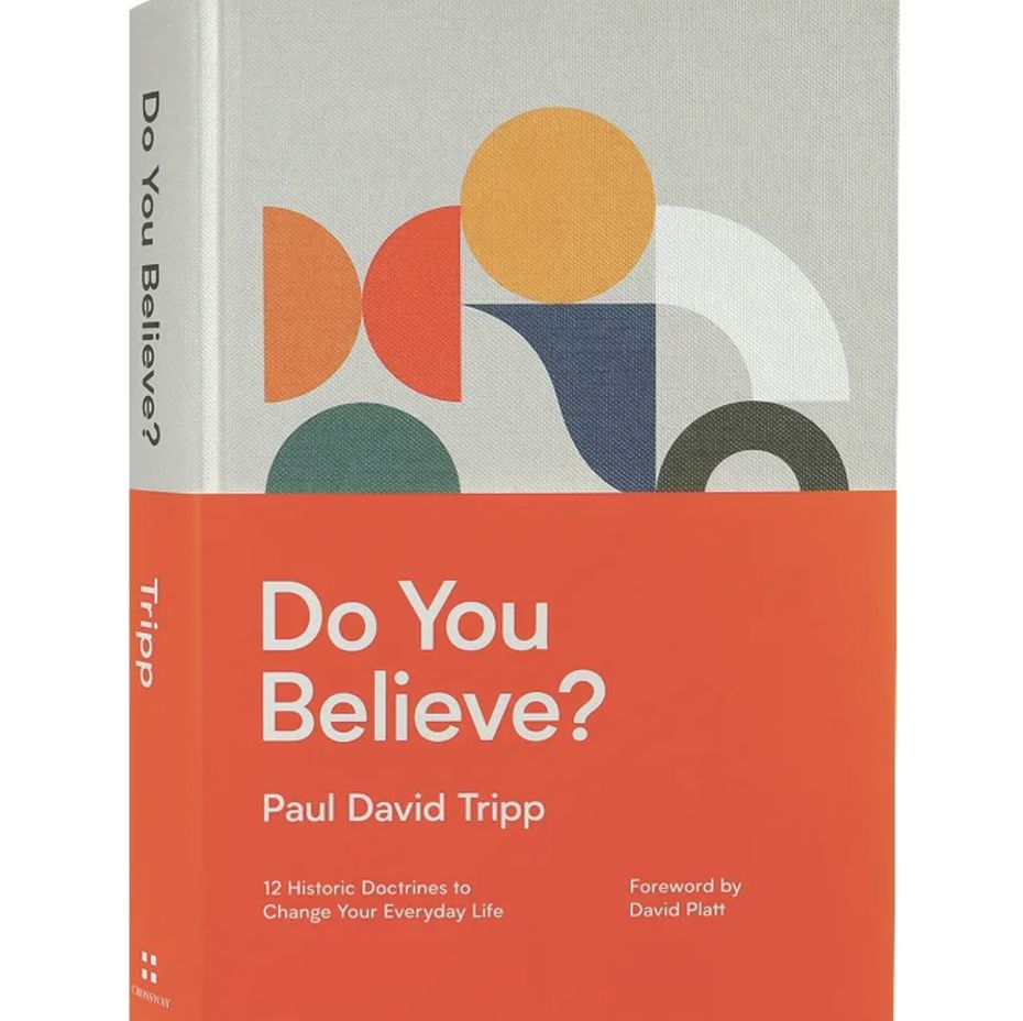 Do You Believe? 12 Historic Doctrines to Change Your Everyday Life