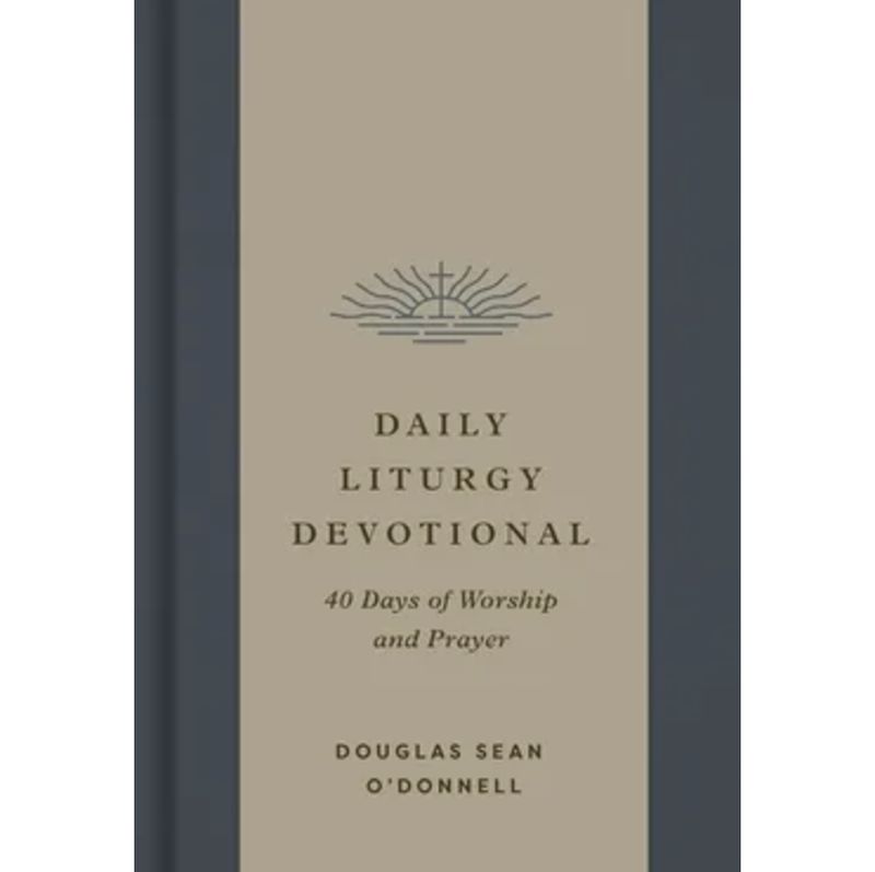 Daily Liturgy Devotional: 40 Days of Worship and Prayer