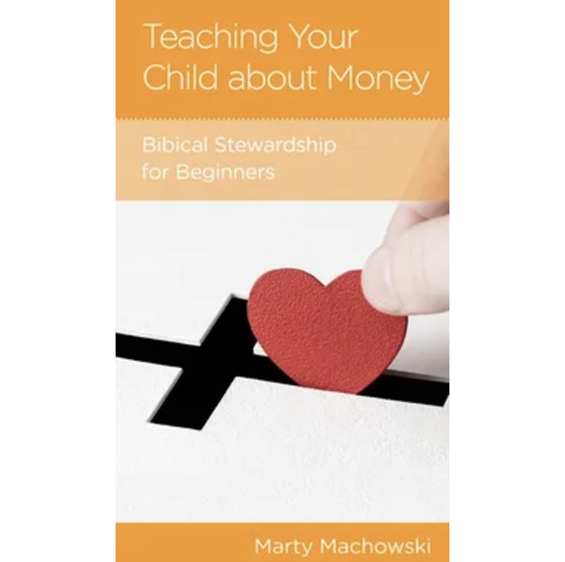 Teaching Your Child about Money: Biblical Stewardship for Beginners (NGP: Parenting)