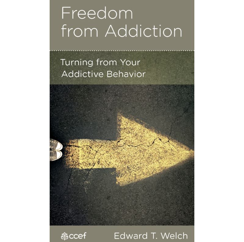 Freedom from Addiction: Turning from Your Addictive Behavior (NGP: Medical and Psychiatric Issues)