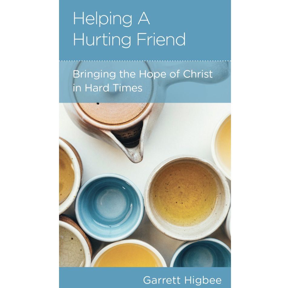 Helping a Hurting Friend: Bringing the Hope of Christ in Hard Times (NGP: Personal Growth)